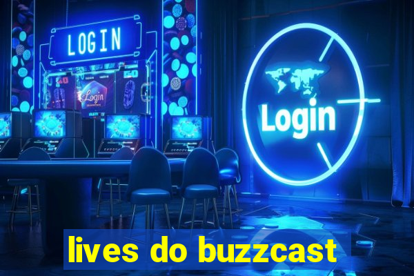 lives do buzzcast